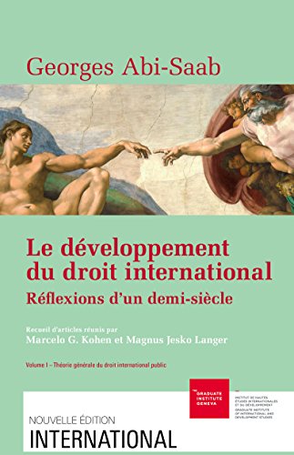 Le développement du droit international : réflexions d’un demi-siècle. Volume I: Théorie générale du droit international (French Edition)