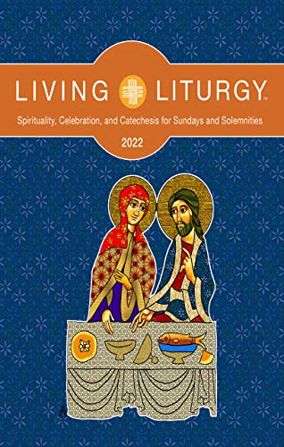 Living Liturgy(tm): Spirituality, Celebration, and Catechesis for Sundays and Solemnities Year C (2022)