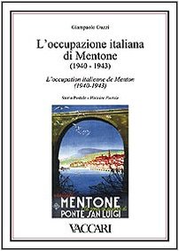 L'occupazione italiana di Mentone (1940-1943). Storia postale-L'occupation italienne de Menton (1940-1943). Histoire postale (La storia attraverso i documenti)