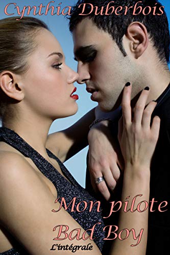 Mon Pilote Bad Boy: L'intégrale (Pilotes rebelles t. 2) (French Edition)