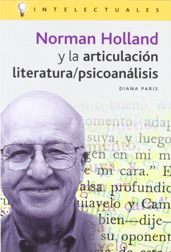 Norman Holland Y La Articulacion Literaria/ Psicoanalisis/ Norman Holland and the Articulate Literature/ Psychoanalyst (Intelectuales)