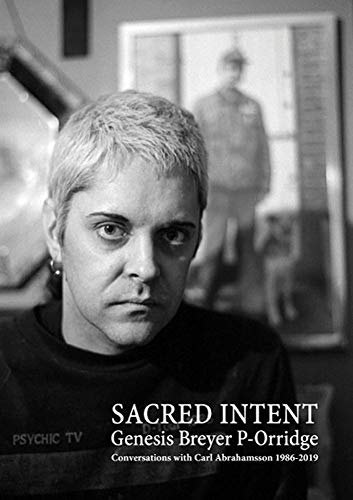 P-Orridge, G: Genesis Breyer P-Orridge: Conversations with Carl Abrahamsson 1986-2019 (Genesis Breyer P-Orridge: Sacred Intent)