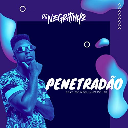 Penetradão (feat. Mc Neguinho Do ITR) [Explicit]