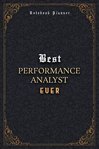 Performance Analyst Notebook Planner - Luxury Best Performance Analyst Ever Job Title Working Cover: Daily, Home Budget, Business, Journal, Meal, A5, 6x9 inch, 120 Pages, Pocket, 5.24 x 22.86 cm