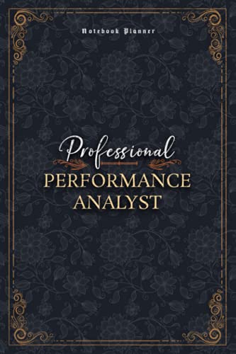 Performance Analyst Notebook Planner - Luxury Professional Performance Analyst Job Title Working Cover: A5, Money, 120 Pages, Mom, Work List, Small ... cm, Financial, Personal Budget, 6x9 inch