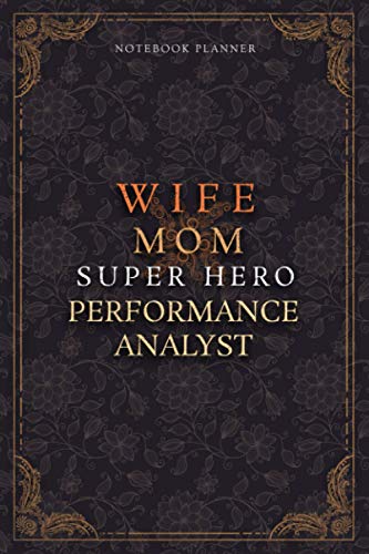 Performance Analyst Notebook Planner - Luxury Wife Mom Super Hero Performance Analyst Job Title Working Cover: Home Budget, Lesson, 5.24 x 22.86 cm, ... A5, College, 6x9 inch, 120 Pages, Diary