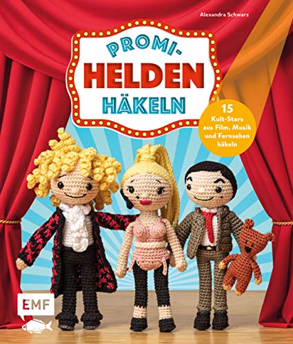 Promi-Helden häkeln: Von Britney Spears über Thomas Gottschalk bis Elvis Presley – Kult-Stars aus Film, Musik und Fernsehen häkeln (German Edition)