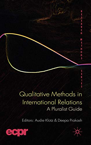 Qualitative Methods in International Rel: A Pluralist Guide (ECPR Research Methods)