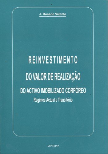 Reinvestimento do valor de realização do activo inmobilizado corpóreo Regimes Actual e Transitório