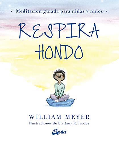 Respira hondo: Meditación guiada para niñas y niños (Peque Gaia)