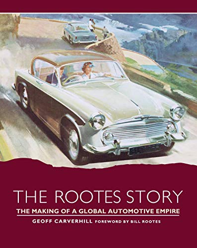 Rootes Story: The Making of a Global Automotive Empire (English Edition)