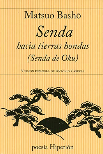 Senda hacia tierras hondas: Oku no hosomichi (Poesía Hiperión)