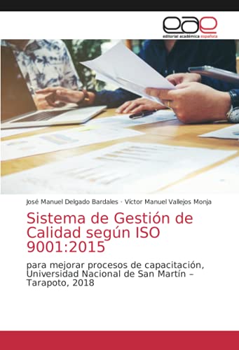 Sistema de Gestión de Calidad según ISO 9001:2015: para mejorar procesos de capacitación, Universidad Nacional de San Martín – Tarapoto, 2018