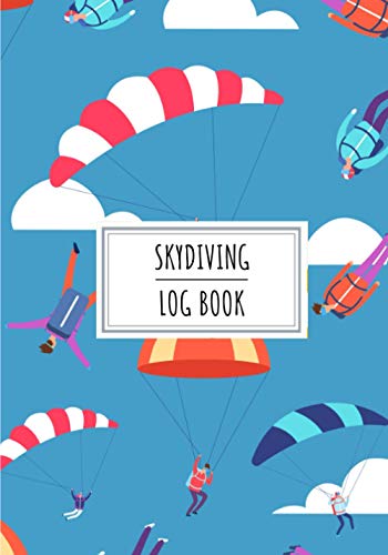 Skydiving Log Book: Professional Skydiver Journal For Skydive | Keep Track and Record All Information About Your Daily Parachute Jumping | Record ... Landing and More On 100 Detailed Sheets