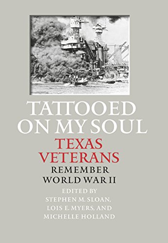 Tattooed on My Soul: Texas Veterans Remember World War II (Williams-Ford Texas A&M University Military History Series Book 149) (English Edition)