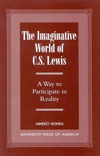 [The Imaginative World of C.S. Lewis: A Way to Participate in Reality] (By: Mineko Honda) [published: March, 2000]