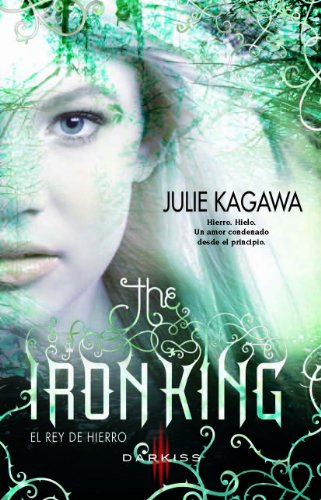 The iron King (El rey de hierro): The Iron Fey (1) (Darkiss)