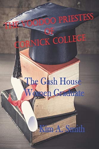 The Voodoo Priestess of Cornick College: The Gash House Women Graduate: 4