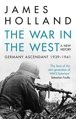 The War In The West - A New History: Volume 1: Germany Ascendant 1939-1941 (Corgi Books)