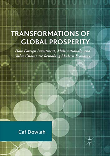 Transformations of Global Prosperity: How Foreign Investment, Multinationals, and Value Chains are Remaking Modern Economy