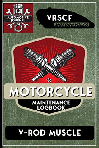 VRSCF V-Rod Muscle, Motorcycle Maintenance Logbook: Harley Davidson Models, Vtwin - Biker Gear, Chopper, Maintenance Service and Repair Journal with ... Records, Safety Reminders. 6 x 9 151 Pages