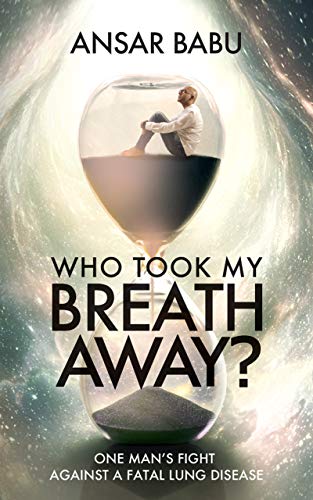 Who Took My Breath Away?: One Man's Fight Against A Fatal Lung Disease (English Edition)