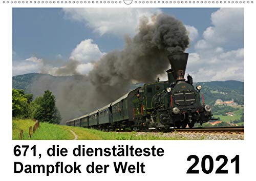 671, die dienstältesten Dampflok der Welt (Wandkalender 2021 DIN A2 quer): Weltrekorddampflok 671 der Graz-Köflacher Bahn (Monatskalender, 14 Seiten )