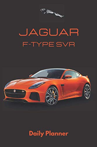 Jaguar F-Type SVR Planner: Supercar Daily Planner/Notebook with a To Do List, Fitness Tracker… for your Everyday Life (Black Cover/6x9” inch)