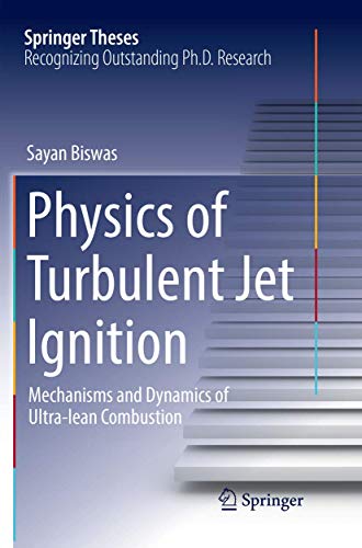 Physics of Turbulent Jet Ignition: Mechanisms and Dynamics of Ultra-lean Combustion (Springer Theses)