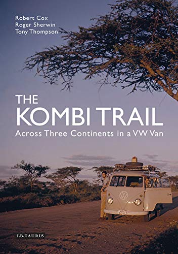 The Kombi Trail: Across Three Continents in a VW Van [Idioma Inglés]