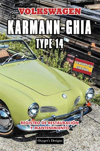 VOKSWAGEN KARMANN-GHIA: REGISTRO DE RESTAURACIÓN Y MANTENIMIENTO (Ediciones en español)