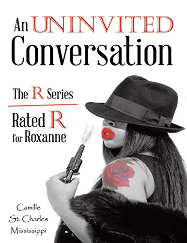 An Uninvited Conversation: The R Series Rated R for Roxanne (English Edition)