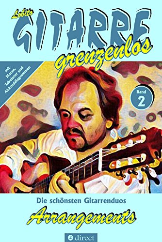 Arrangements: Die schönsten Bearbeitungen für zwei Gitarren von Lobito, Band 2 (Lobito - GITARRE grenzenlos 6) (German Edition)