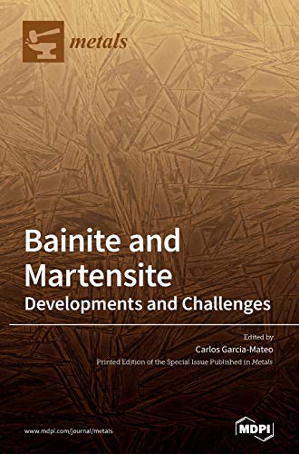 Bainite and Martensite: Developments and Challenges