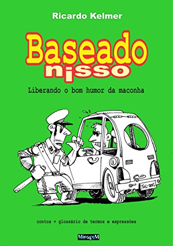 Baseado Nisso: Liberando o bom humor da maconha (Portuguese Edition)