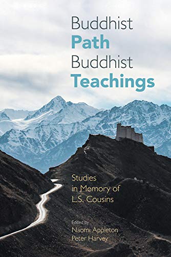 Buddhist Path, Buddhist Teachings: Studies in Memory of L.S. Cousins