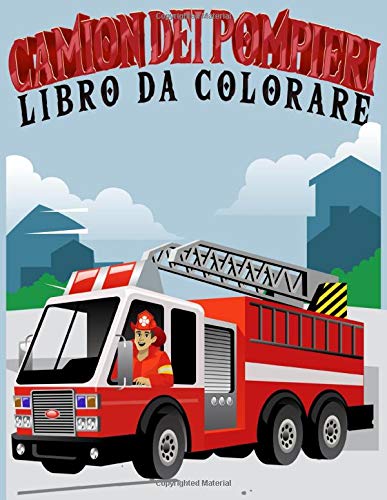 camion dei pompieri  libro da colorare: Libro da colorare per bambini di 4-8 anni riempito con oltre 30 pagine di camion dei pompieri