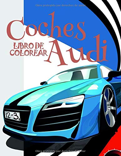 ✌ Coches Audi ✎ Libro de Colorear ✍: Libro de Colorear Carros Colorear Niños 3-10 Años! ✌ (Coches Audi - Libro de Colorear)