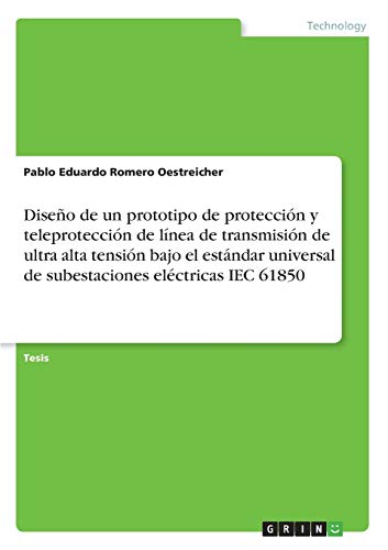 Diseño de un prototipo de protección y teleprotección de línea de transmisión de ultra alta tensión bajo el estándar universal de subestaciones eléctricas IEC 61850