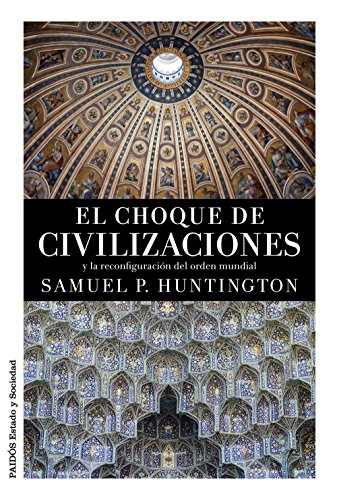 El choque de civilizaciones: y la reconfiguración del orden mundial