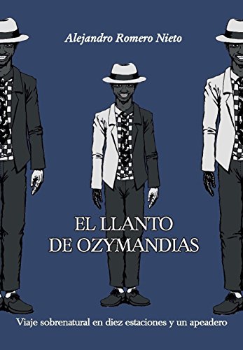 El llanto de Ozymandias: Viaje sobrenatural en diez estaciones y un apeadero