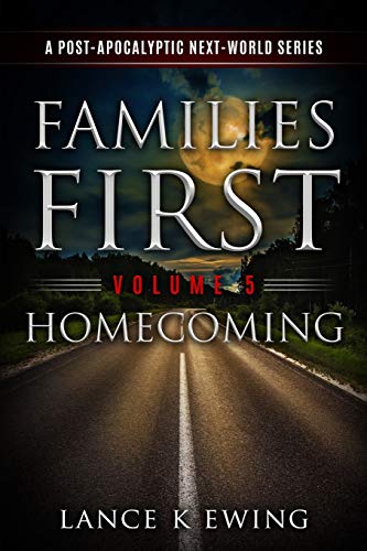 Families First: A Post- Apocalyptic Next-World Series Volume 5 Homecoming