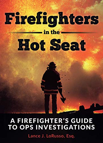 Firefighters in the Hot Seat: A Firefighter's Guide to OPS Investigations (English Edition)