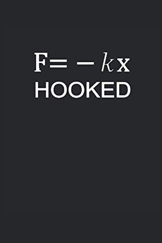 Hookes Law F = kx. Hooked: Cute Novelty Gift for Physics Lover ~ Small Lined Notebook (6'' X 9")