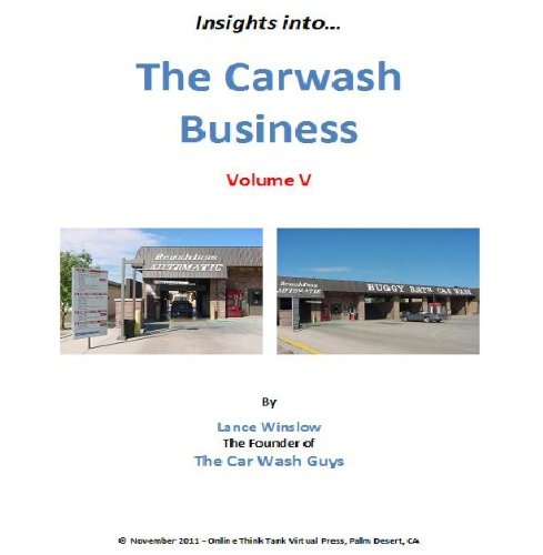 Insights Into the Carwash Business - Volume V (Lance Winslow Small Business Series - Car Wash Book 5) (English Edition)