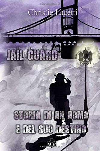 Jail Guard. Storia di un uomo e del suo destino