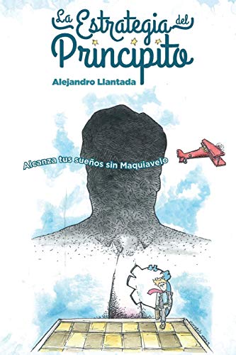 La Estrategia del Principito: Alcanza tus sueños sin Maquiavelo: Volume 2 (Caminos)