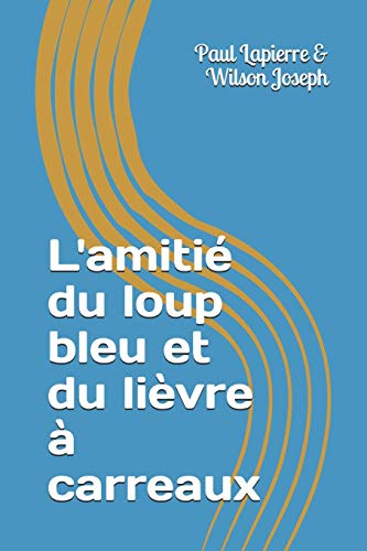 L'amitié du loup bleu et du lièvre à carreaux