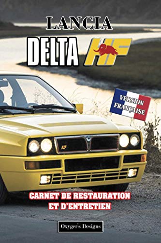 LANCIA DELTA HF: CARNET DE RESTAURATION ET D’ENTRETIEN (Editions en français)