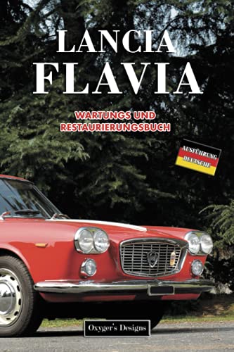 LANCIA FLAVIA: WARTUNGS UND RESTAURIERUNGSBUCH (Deutsche Ausgaben)